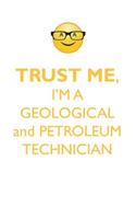 TRUST ME, I'M A GEOLOGICAL & PETROLEUM TECHNICIAN AFFIRMATIONS WORKBOOK Positive Affirmations Workbook. Includes: Mentoring Questions, Guidance, Supporting You.
