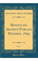 Revista Do Archivo Publico Mineiro, 1899, Vol. 4 (Classic Reprint)