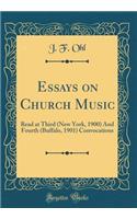 Essays on Church Music: Read at Third (New York, 1900) and Fourth (Buffalo, 1901) Convocations (Classic Reprint)