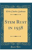 Stem Rust in 1938 (Classic Reprint)