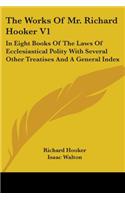 Works Of Mr. Richard Hooker V1