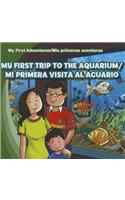 My First Trip to the Aquarium/Mi Primera Visita Al Acuario