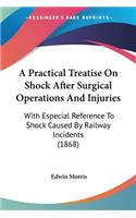Practical Treatise On Shock After Surgical Operations And Injuries
