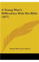A Young Man's Difficulties With His Bible (1877)