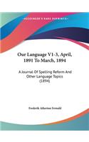 Our Language V1-3, April, 1891 To March, 1894