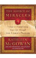 The Source of Miracles: 7 Steps to Transforming Your Life Through the Lord's Prayer(English)