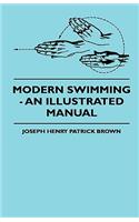 Modern Swimming - An Illustrated Manual