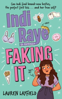 Indi Raye is Totally Faking It: A hilarious teen diary novel about besties, crushes and cringes!