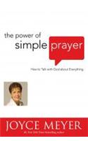 The Power of Simple Prayer (International): How to Talk with God about Everything