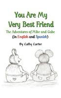 You Are My Very Best Friend: The Adventures of Mike and Gabe (in English and Spanish)