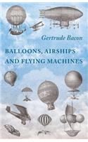 Balloons, Airships and Flying Machines