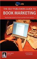 The Self Publishers Guide to Book Marketing: Step by Step Guide for Fiction and Non-Fiction Authors