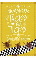 Hammer Tacks Not Ticks