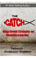 Catch: Church Growth Strategies that work for Ministries of Any Size