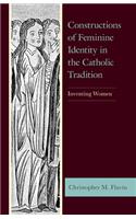 Constructions of Feminine Identity in the Catholic Tradition