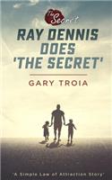 Ray Dennis Does The Secret