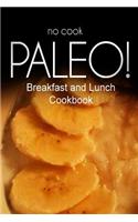 No-Cook Paleo! - Breakfast and Lunch Cookbook