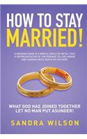 How to Stay Married!