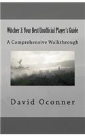 Witcher 3: Your Best Unofficial Player's Guide: A Comprehensive Walkthrough