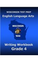 WISCONSIN TEST PREP English Language Arts Writing Workbook Grade 4