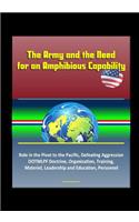 The Army and the Need for an Amphibious Capability - Role in the Pivot to the Pacific, Defeating Aggression, DOTMLPF Doctrine, Organization, Training, Materiel, Leadership and Education, Personnel