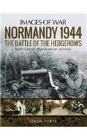 Normandy 1944: The Battle of the Hedgerows