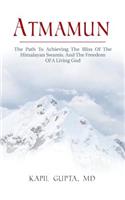 Atmamun: The path to achieving the bliss of the Himalayan Swamis. And the freedom of a living God.