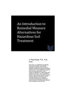 Introduction to Remedial Measure Alternatives for Hazardous Soil Treatment