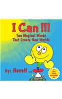 I Can!!!: Two Magical Words That Create New Worlds