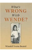 What's Wrong With Wende?