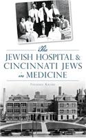 Jewish Hospital & Cincinnati Jews in Medicine