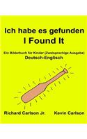 Ich habe es gefunden I Found It: Ein Bilderbuch für Kinder Deutsch-Englisch (Zweisprachige Ausgabe) (www.rich.center)