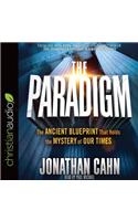 The Paradigm: The Ancient Blueprint That Holds the Mystery of Our Times: The Ancient Blueprint That Holds the Mystery of Our Times