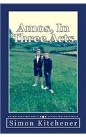 Amos, In Three Acts