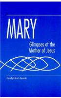 Mary: Glimpses of the Mother of Jesus