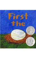 First the Egg: (Theodor Seuss Geisel Honor Book (Awards))