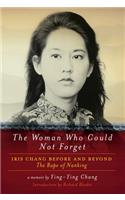 The Woman Who Could Not Forget: Iris Chang Before and Beyond the Rape of Nanking