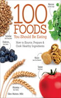 The 100 Foods You Should Be Eating
