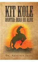 Kit Kole Wanted: Dead or Alive