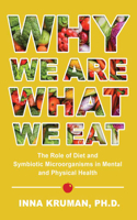 Why We Are What We Eat: The Role of Diet and Symbiotic Microorganisms in Mental and Physical Health