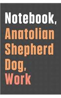 Notebook, Anatolian Shepherd Dog, Work: For Anatolian Shepherd Dog Fans