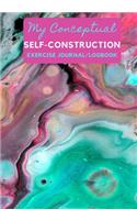 My Conceptual Self-Construction Exercise Journal/Logbook