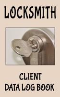 Locksmith Client Data Log Book: 6 x 9 Lock Key Professional Client Tracking Address & Appointment Book with A to Z Alphabetic Tabs to Record Personal Customer Information (157 Page