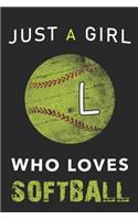 L Monogram Initial Softball Journal Just a girl who loves Softball