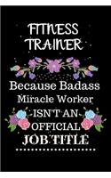 Fitness trainer Because Badass Miracle Worker Isn't an Official Job Title