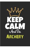 Keep Calm And Do Archery Notebook - Archery Funny Gift