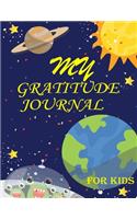 My Gratitude Journal for Kids: Practice your Gratitude and Mindfulness. Journal For Kids to Write and Draw in. Create Inspiration, Confidence and Happiness of Your Child. Fun and 