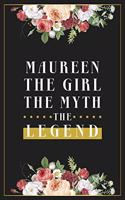 Maureen The Girl The Myth The Legend: Lined Notebook / Journal Gift, 120 Pages, 6x9, Matte Finish, Soft Cover