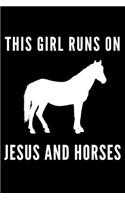 This Girl Runs on Jesus and Horses: Horse Gift for Girls Blank Lined Notebook Journal (6x9), 120 Pages