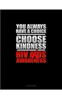 You Always Have A Choice Choose Kindness HIV AIDS Awareness: 3 Column Ledger(406 3 Column Ledger)